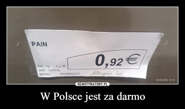 
    W Polsce jest za darmo