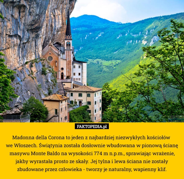 
    Madonna della Corona to jeden z najbardziej niezwykłych kościołów 
we Włoszech.