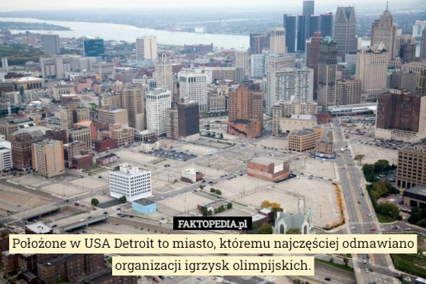 
    Położone w USA Detroit to miasto, któremu najczęściej odmawiano organizacji