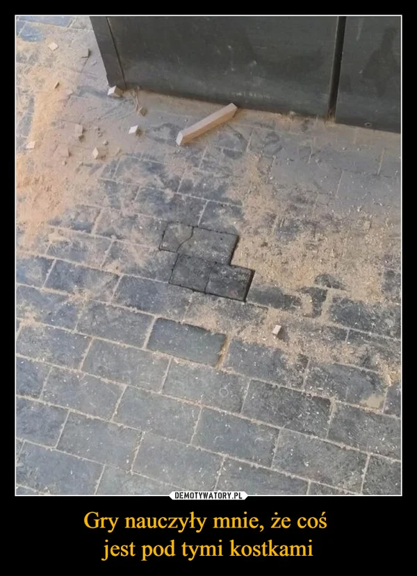 Gry nauczyły mnie, że coś jest pod tymi kostkami