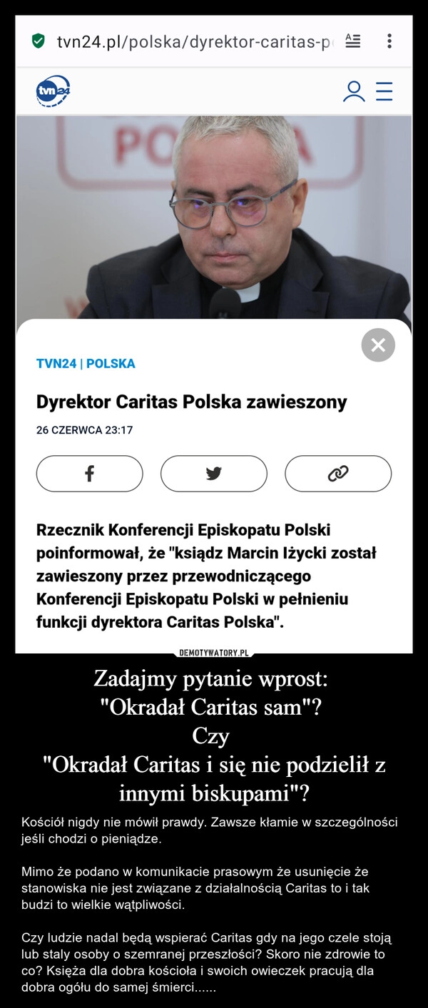 
    Zadajmy pytanie wprost: 
"Okradał Caritas sam"? 
Czy 
"Okradał Caritas i się nie podzielił z innymi biskupami"?