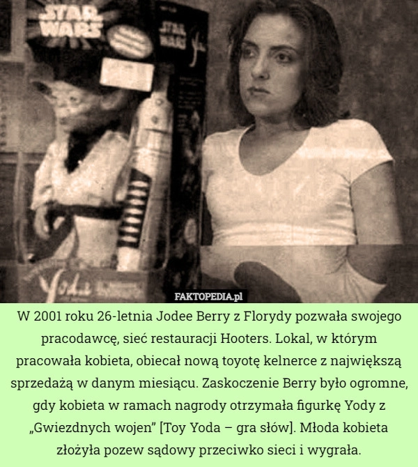 
    
			W 2001 roku 26-letnia Jodee Berry z Florydy pozwała swojego pracodawcę...					