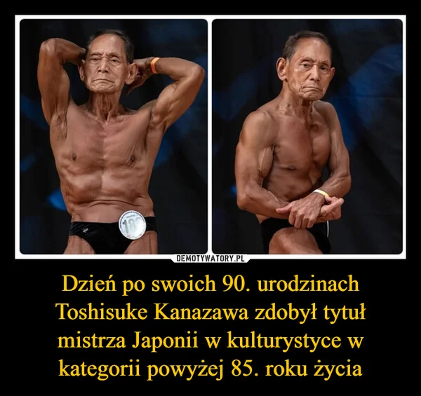 Dzień po swoich 90. urodzinach Toshisuke Kanazawa zdobył tytuł mistrza Japonii w kulturystyce w kategorii powyżej 85. roku życia