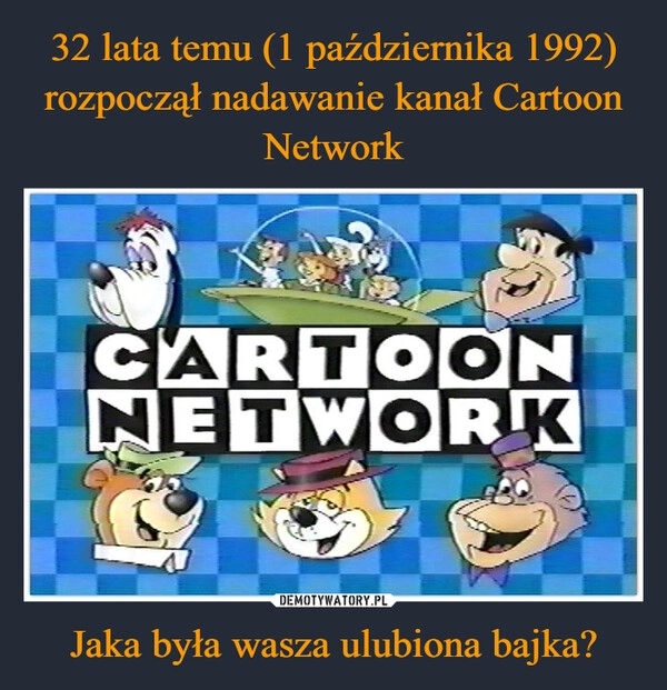 
    32 lata temu (1 października 1992) rozpoczął nadawanie kanał Cartoon Network Jaka była wasza ulubiona bajka?