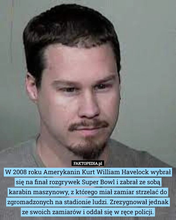 
    W 2008 roku Amerykanin Kurt William Havelock wybrał się na finał rozgrywek