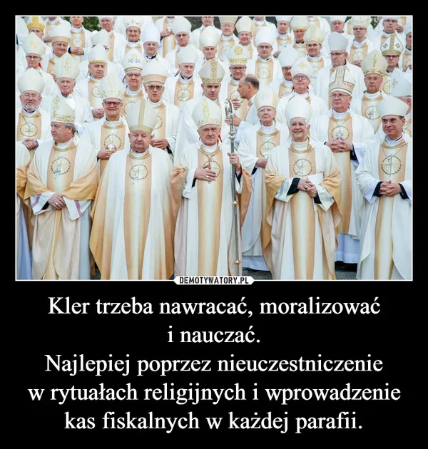 Kler trzeba nawracać, moralizować i nauczać. Najlepiej poprzez nieuczestniczenie w rytuałach religijnych i wprowadzenie kas fiskalnych w każdej parafii.