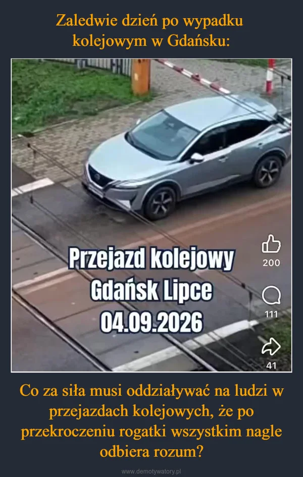 Zaledwie dzień po wypadku kolejowym w Gdańsku: Co za siła musi oddziaływać na ludzi w przejazdach kolejowych, że po przekroczeniu rogatki wszystkim nagle odbiera rozum?