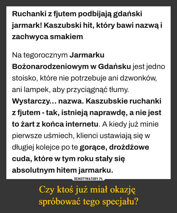 
    Czy ktoś już miał okazję spróbować tego specjału?