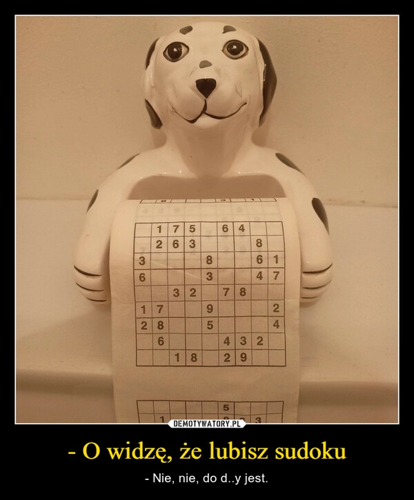 
    - O widzę, że lubisz sudoku