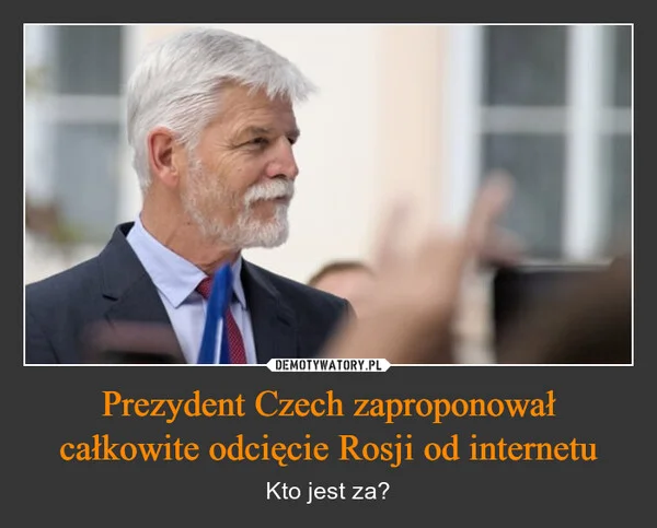 Prezydent Czech zaproponował całkowite odcięcie Rosji od internetu