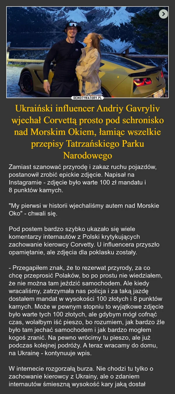
    Ukraiński influencer Andriy Gavryliv wjechał Corvettą prosto pod schronisko nad Morskim Okiem, łamiąc wszelkie przepisy Tatrzańskiego Parku Narodowego