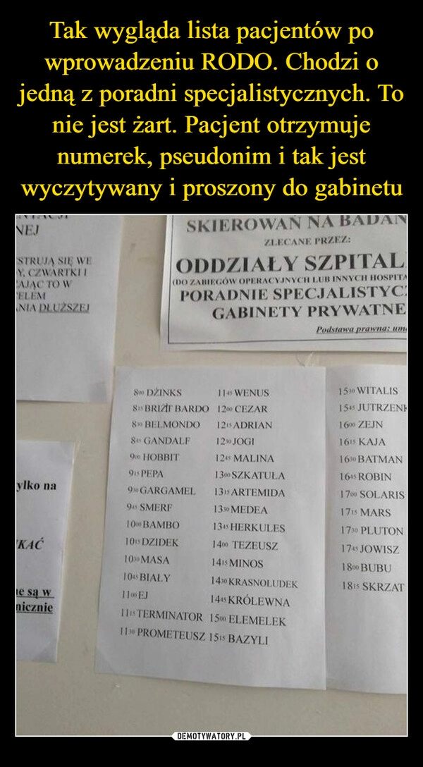 
    Tak wygląda lista pacjentów po wprowadzeniu RODO. Chodzi o jedną z poradni specjalistycznych. To nie jest żart. Pacjent otrzymuje numerek, pseudonim i tak jest wyczytywany i proszony do gabinetu