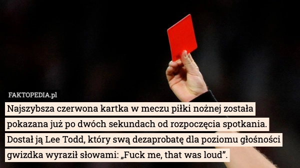 
    Najszybsza czerwona kartka w meczu piłki nożnej została pokazana już po