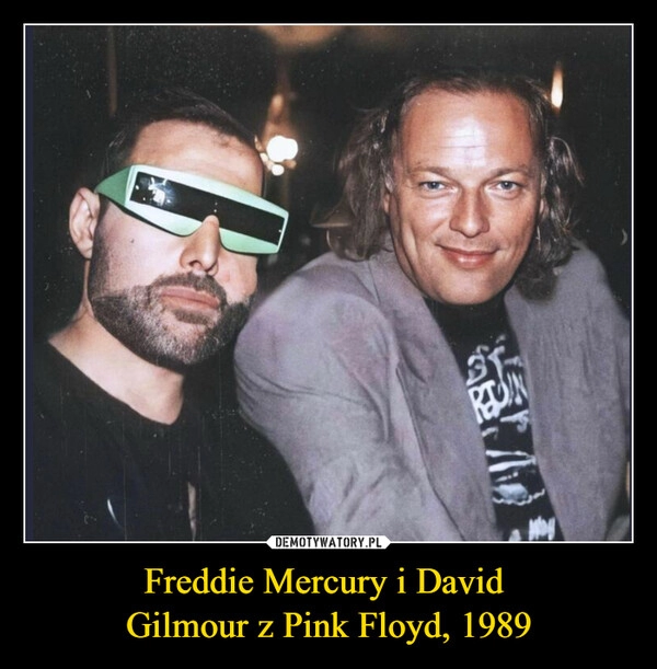 
    Freddie Mercury i David 
Gilmour z Pink Floyd, 1989