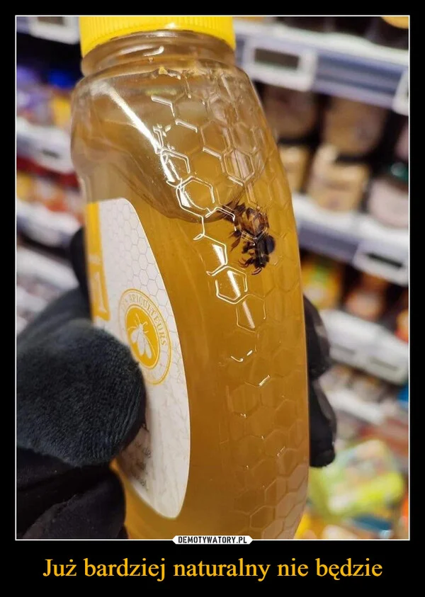 
    Już bardziej naturalny nie będzie