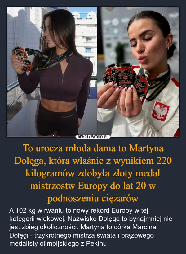 
    To urocza młoda dama to Martyna Dołęga, która właśnie z wynikiem 220 kilogramów zdobyła złoty medal mistrzostw Europy do lat 20 w podnoszeniu ciężarów