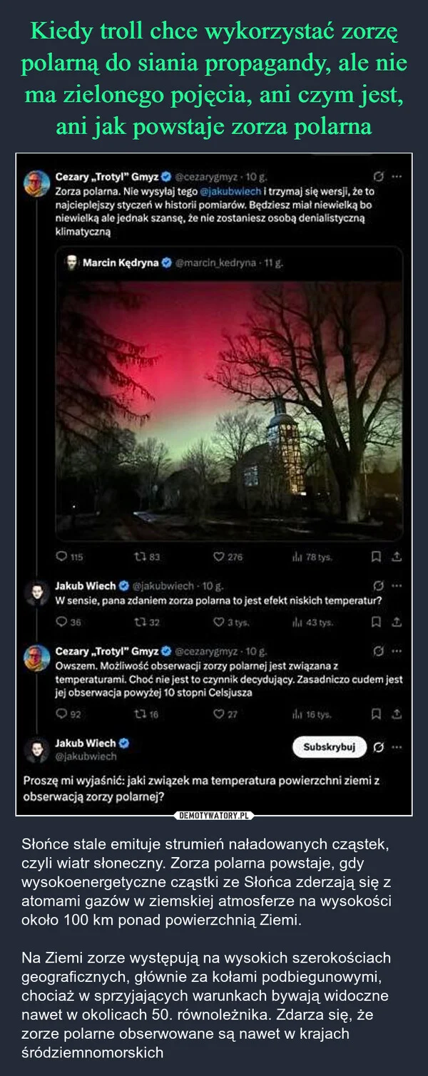 
    Kiedy troll chce wykorzystać zorzę polarną do siania propagandy, ale nie ma zielonego pojęcia, ani czym jest, ani jak powstaje zorza polarna