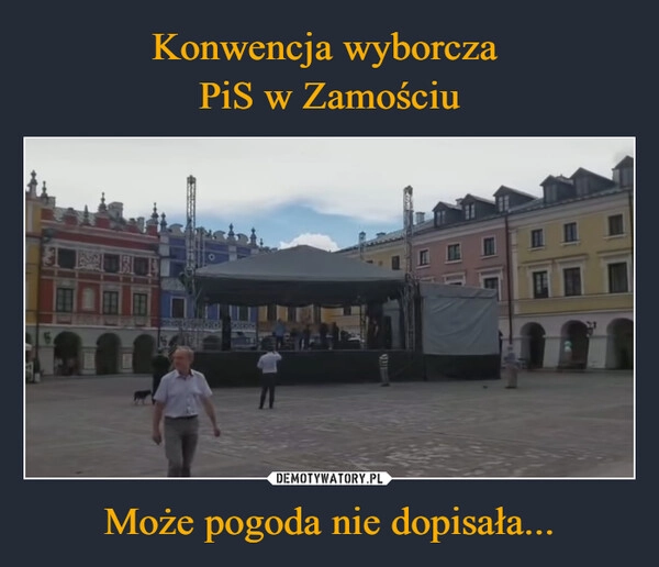 
    Konwencja wyborcza 
PiS w Zamościu Może pogoda nie dopisała...