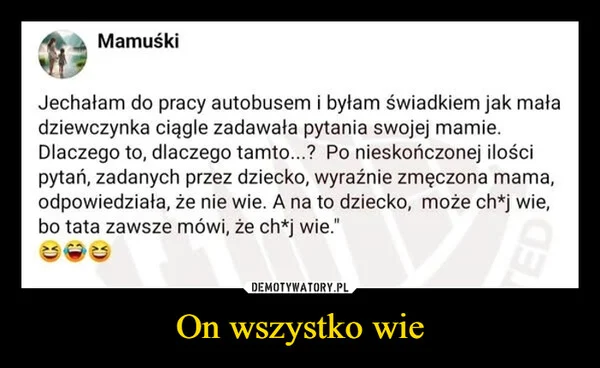 
    On wszystko wie