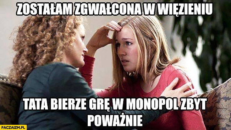 
    Zostałam zgwałcona w więzieniu, tata bierze grę w Monopol zbyt poważnie Monopoly