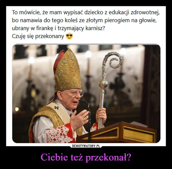 
    Ciebie też przekonał?
