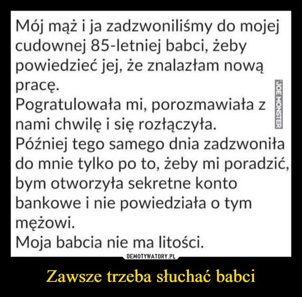 
    Zawsze trzeba słuchać babci