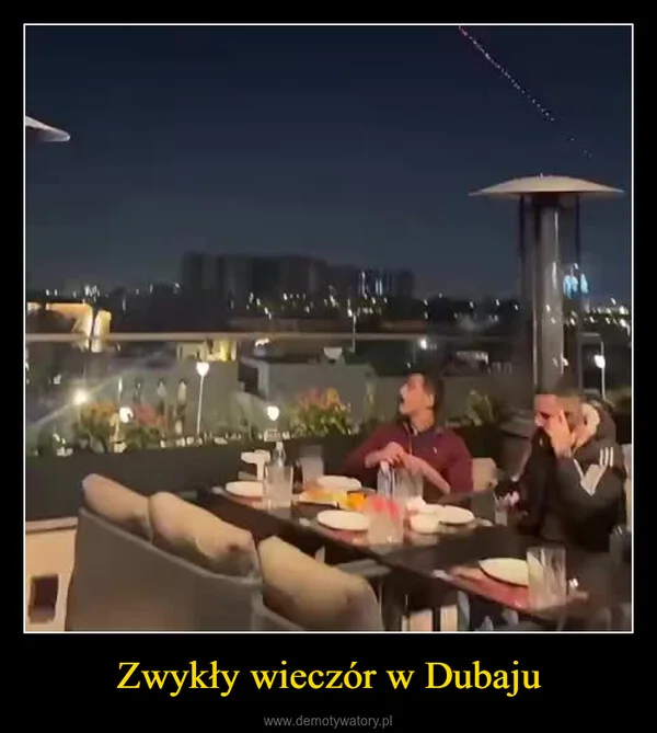 
    Zwykły wieczór w Dubaju