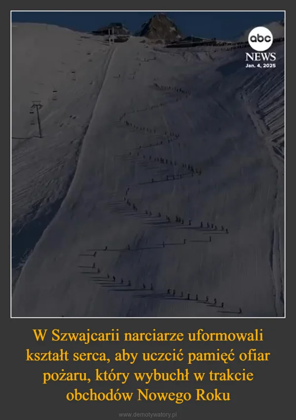 
    W Szwajcarii narciarze uformowali kształt serca, aby uczcić pamięć ofiar pożaru, który wybuchł w trakcie obchodów Nowego Roku