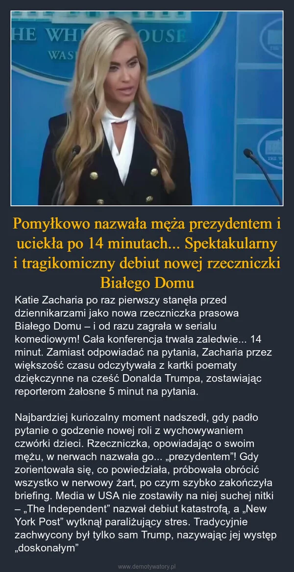 
    Pomyłkowo nazwała męża prezydentem i uciekła po 14 minutach... Spektakularny i tragikomiczny debiut nowej rzeczniczki Białego Domu