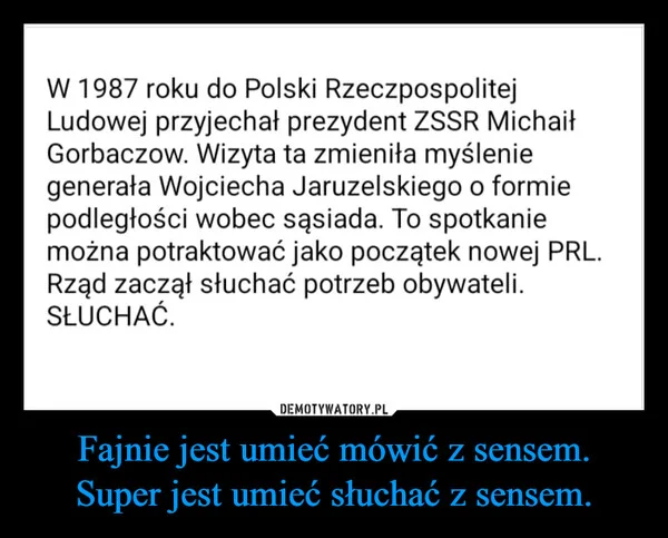 Fajnie jest umieć mówić z sensem. Super jest umieć słuchać z sensem.