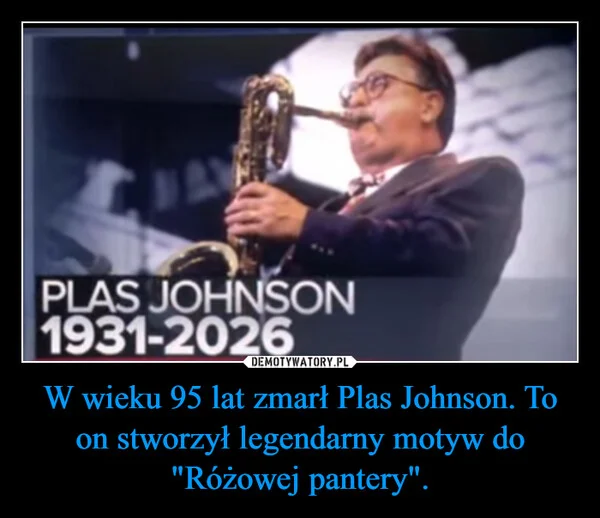 
    W wieku 95 lat zmarł Plas Johnson. To on stworzył legendarny motyw do 
