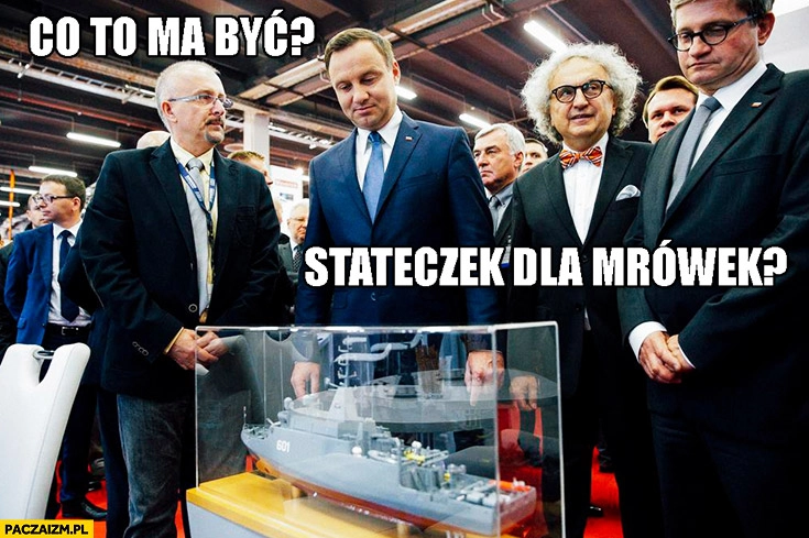 
    Co to ma być? Stateczek dla mrówek? Duda Cenzoduda