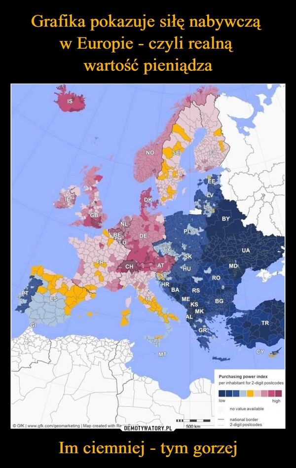 
    Grafika pokazuje siłę nabywczą 
w Europie - czyli realną 
wartość pieniądza Im ciemniej - tym gorzej