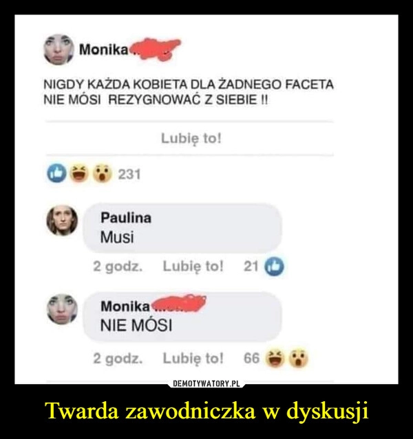 
    Twarda zawodniczka w dyskusji