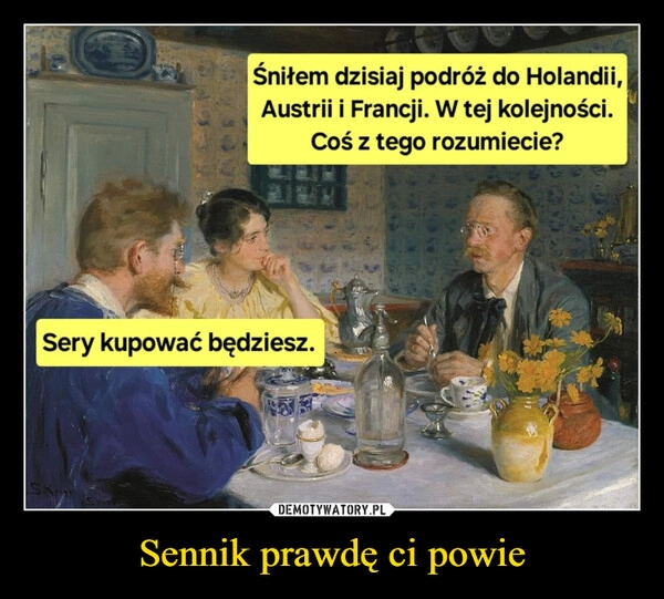 
    Sennik prawdę ci powie