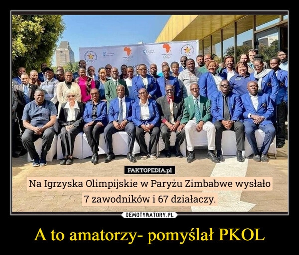 
    A to amatorzy- pomyślał PKOL