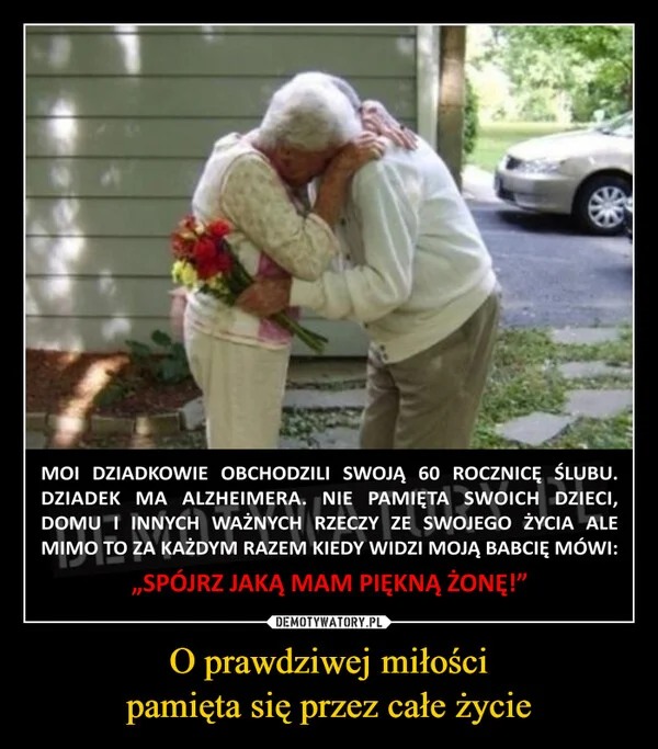 O prawdziwej miłości pamięta się przez całe życie