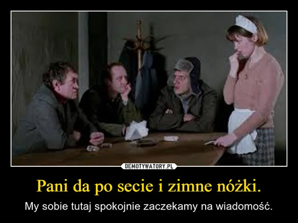 
    Pani da po secie i zimne nóżki.