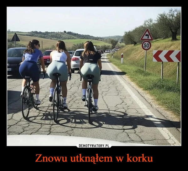 
    Znowu utknąłem w korku