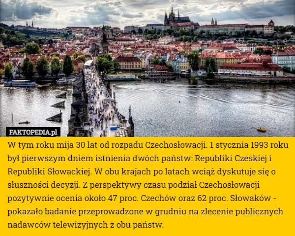 
    W tym roku mija 30 lat od rozpadu Czechosłowacji. 1 stycznia 1993 roku był