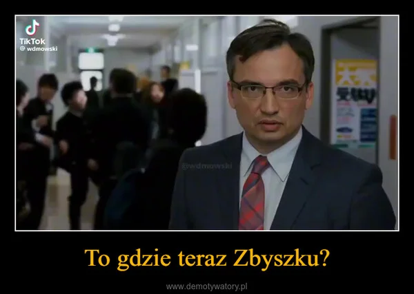 
    To gdzie teraz Zbyszku?