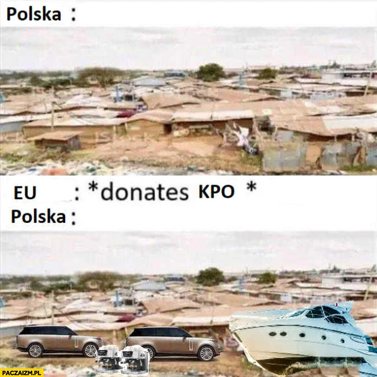 
    Polska slumsy, Unia Europejska daje KPO, Polska nadal slumsy ale Range Rovery, jachty, ekspresy do kawy