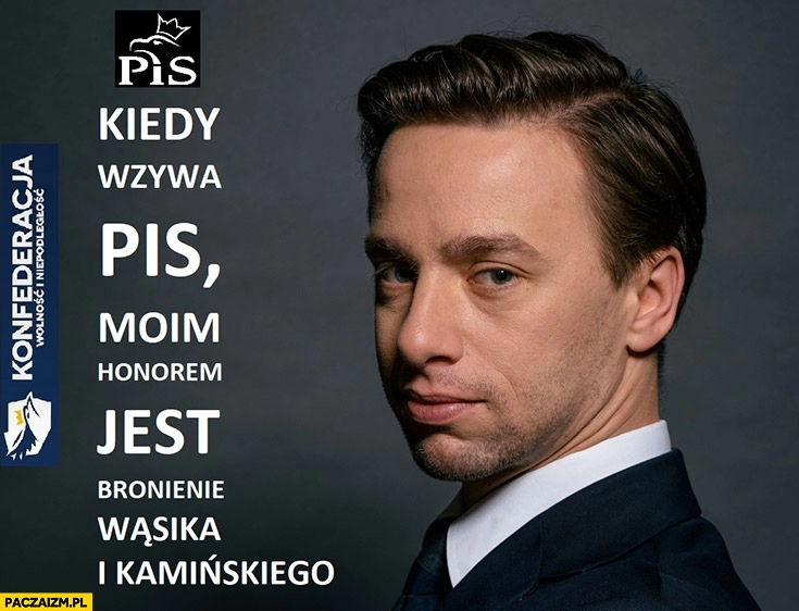 
    Bosak kiedy wzywa PiS moim honorem jest bronienie Wąsika i Kamińskiego