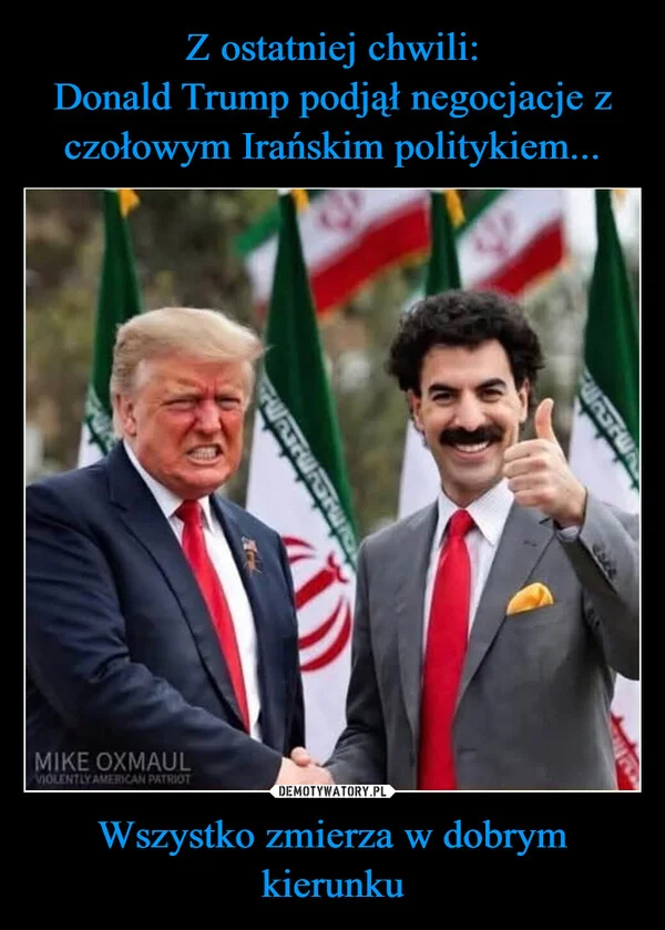 
    Z ostatniej chwili: Donald Trump podjął negocjacje z czołowym Irańskim politykiem... Wszystko zmierza w dobrym kierunku