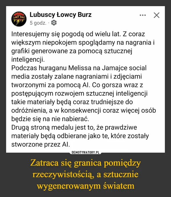 
    Zatraca się granica pomiędzy rzeczywistością, a sztucznie wygenerowanym światem