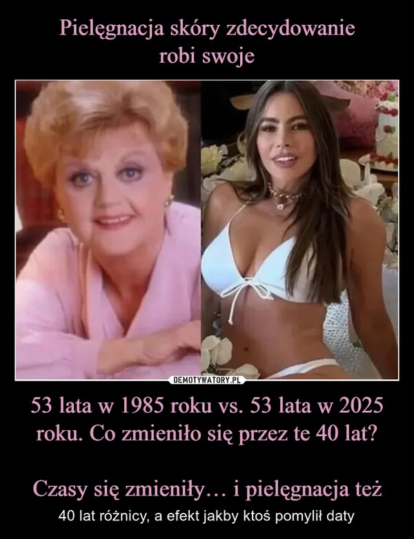 Pielęgnacja skóry zdecydowanie robi swoje 53 lata w 1985 roku vs. 53 lata w 2025 roku. Co zmieniło się przez te 40 lat? Czasy się zmieniły… i pielęgnacja też