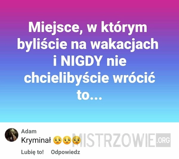 
    Kiepskie miejsce na wakacje