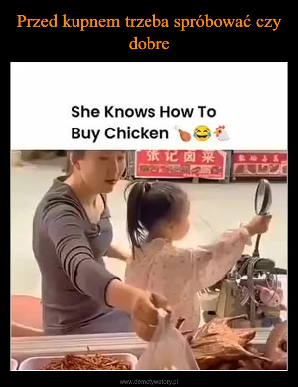 
    Przed kupnem trzeba spróbować czy dobre
