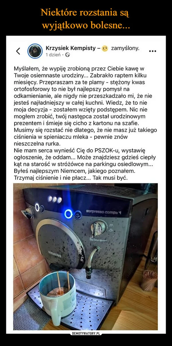
    Niektóre rozstania są wyjątkowo bolesne...