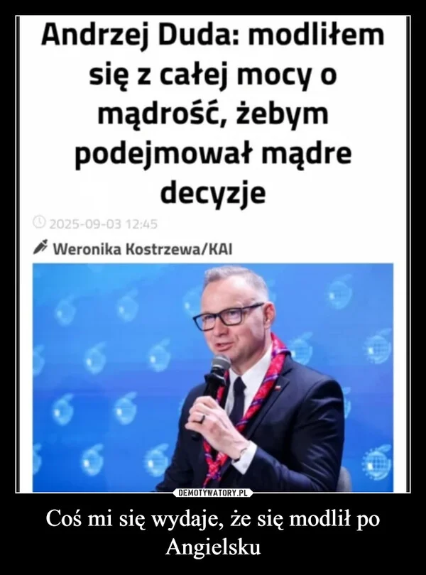 
    Coś mi się wydaje, że się modlił po Angielsku